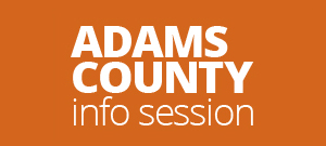 Adams County Info Session