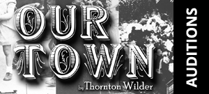 Our Town Auditions