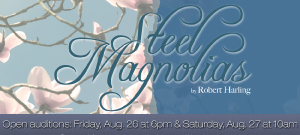 Auditions for SSCC Theatre's Steel Magnolias will be August 26 and 27