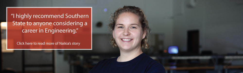 'I highly recommend Southern State to anyone considering a career in Engineering.'