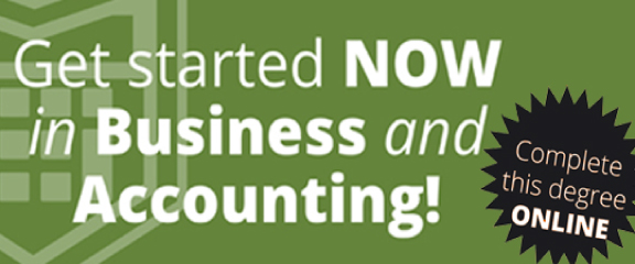 Get Started Now in Business and Accounting! Complete this degree Online.