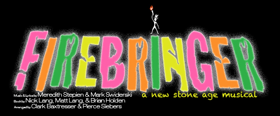 Firebringer a new stone age musical.