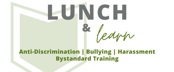 Lunch and Learn | Anti-Discrimination Bullying and Harassment Bystandard Training