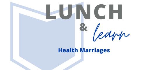 Lunch and Learn | Healthy Marriages