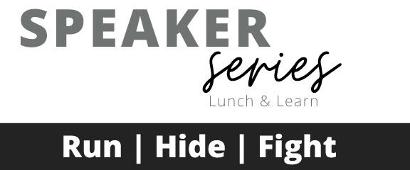 Lunch and Learn | Run. Hide. Fight.