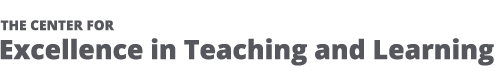 The Center for Excellence in Teaching and Learning