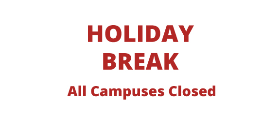 Holiday Break. All Campuses Closed