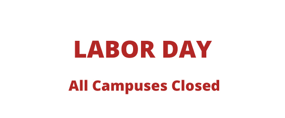 Labor Day, All Campuses Closed September 5