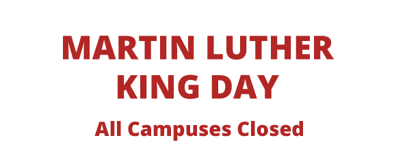 Martin Luther King Day. All Campuses Closed