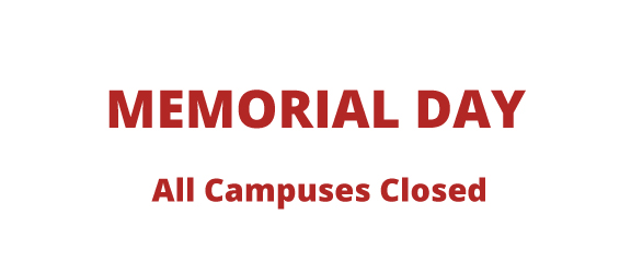 Memorial Day, all campuses closed