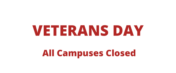 Veterans Day. All Campuses Closed