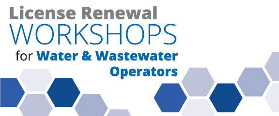 License Renewal Workshops for Water & Wastewater Operators